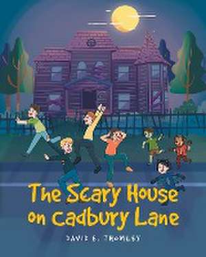 The Scary House on Cadbury Lane de David E. Thomley