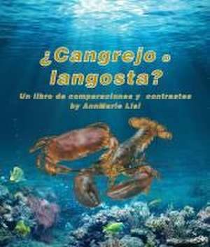 ¿Cangrejo O Langosta? Un Libro de Comparaciones Y Contrastes de Annmarie Lisi