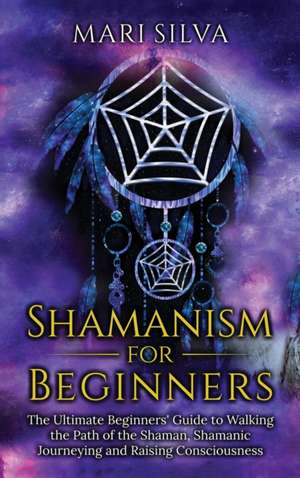 Shamanism for Beginners de Mari Silva