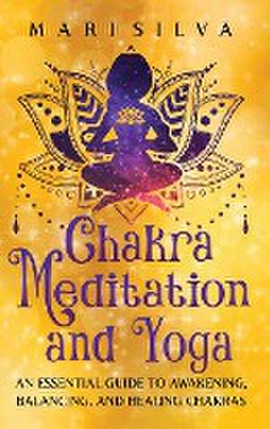 Chakra Meditation and Yoga de Mari Silva