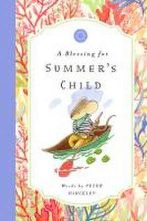 A Blessing for Summer's Child de Peter Hinckley