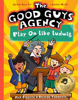 The Good Guys Agency: Play on Like Ludwig Van Beethoven de Nick Esposito