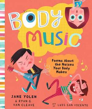 Body Music: Poems about the Noises Your Body Makes de Jane Yolen