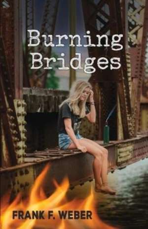 Burning Bridges de Frank Weber