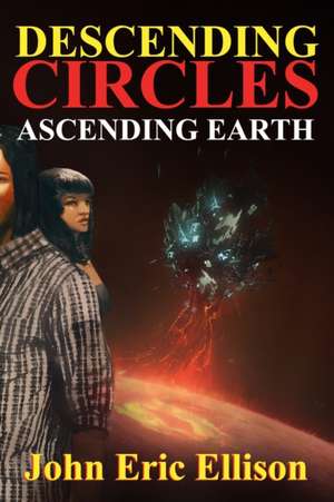 Descending Circles Ascending Earth de John Eric Ellison