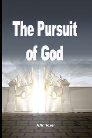 The Pursuit of God de A. W. Tozer