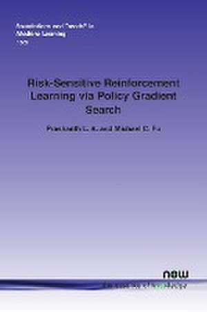 Risk-Sensitive Reinforcement Learning via Policy Gradient Search de Prashanth L. A.