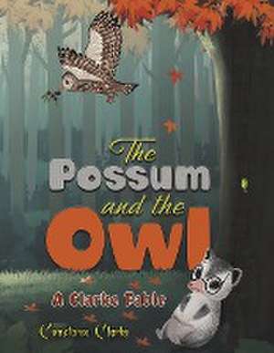 The Possum and the Owl de Constance Clarke