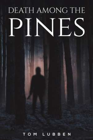 Death Among the Pines de Tom Lubben