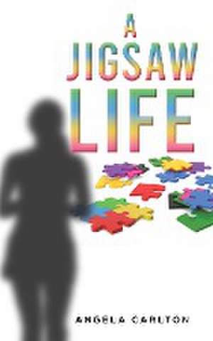 A Jigsaw Life de Angela Carlton