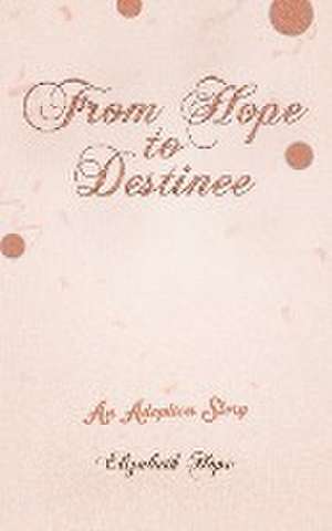 From Hope to Destinee de Elizabeth Hope