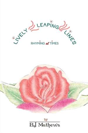 Lively Leaping Lines Rhyming at Times de Bj Mathews