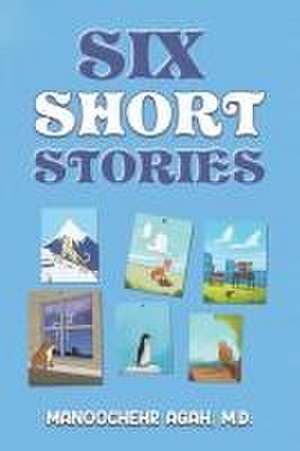 Six Short Stories de M. D. Manoochehr Agah