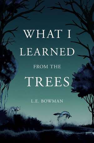 What I Learned from the Trees de L E Bowman