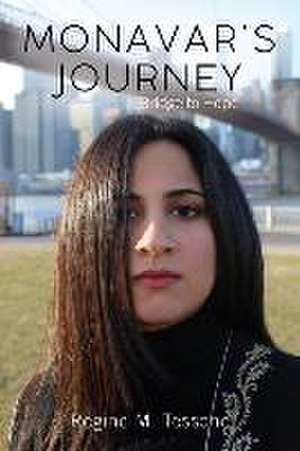 Monavar's Journey: Bridge to Hope de Regine M. Tessone