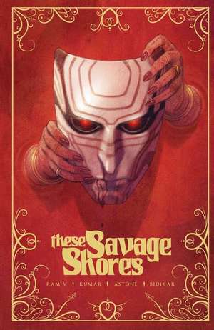 These Savage Shores: The Definitive Edition de Ram V