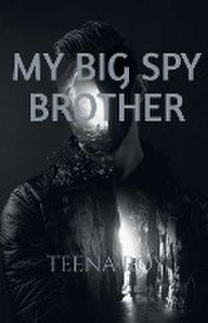 my big spy brother de Teena Roy