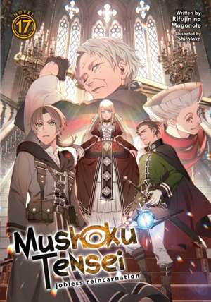 Mushoku Tensei: Jobless Reincarnation (Light Novel) Vol. 17 de Rifujin Na Magonote