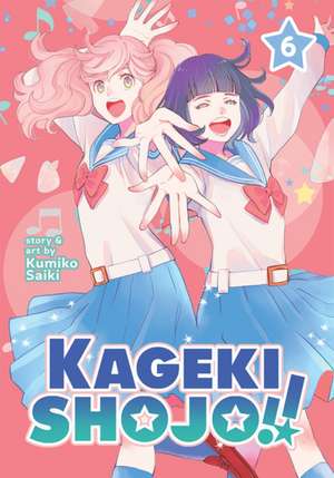 Kageki Shojo!! Vol. 6 de Kumiko Saiki