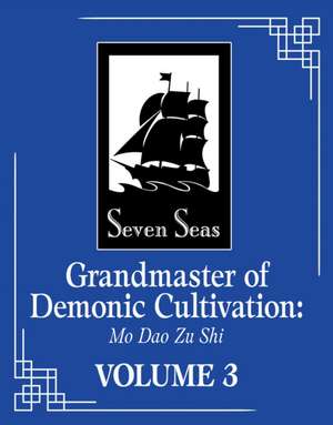 Grandmaster of Demonic Cultivation: Mo Dao Zu Shi (The Comic / Manhua) Vol. 3 de Mo Xiang