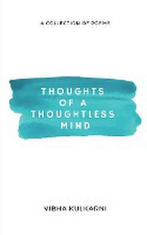 THOUGHTS OF A THOUGHTLESS MIND de Vibha Kulkarni