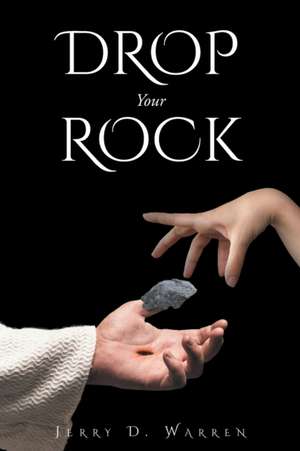Drop Your Rock de Jerry D. Warren