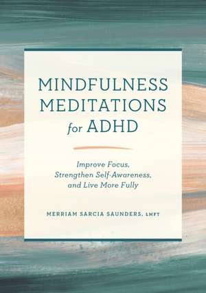 Mindfulness Meditations for ADHD de Merriam Sarcia Saunders