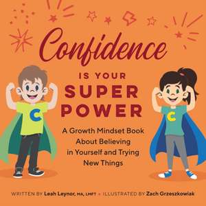 Confidence Is Your Superpower de Leah Leynor