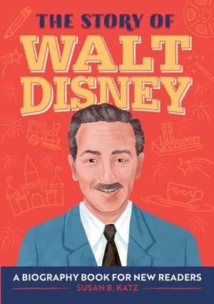 The Story of Walt Disney de Susan B Katz