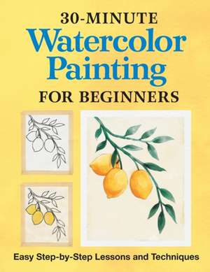 30-Minute Watercolor Painting for Beginners de Rockridge Press