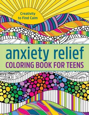 Anxiety Relief Coloring Book for Teens de Callisto Publishing