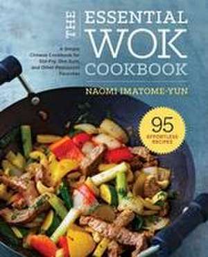 The Essential Wok Cookbook de Naomi Imatome-Yun