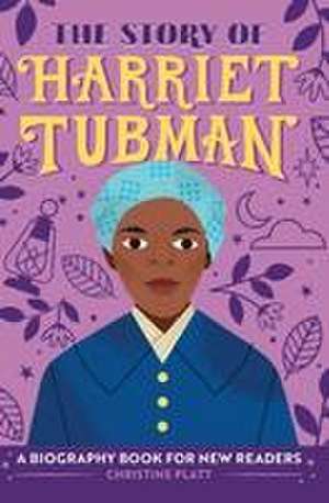 The Story of Harriet Tubman de Christine Platt