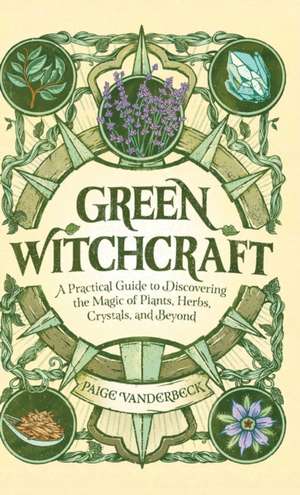 Green Witchcraft de Paige Vanderbeck