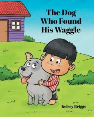 The Dog Who Found His Waggle de Kelsey Briggs