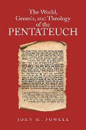 The World, Genesis, and Theology of the Pentateuch de John M. Powell