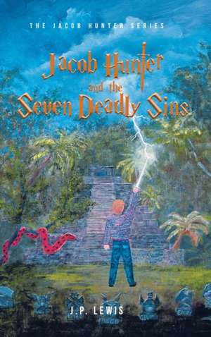 Jacob Hunter and the Seven Deadly Sins de J. P. Lewis