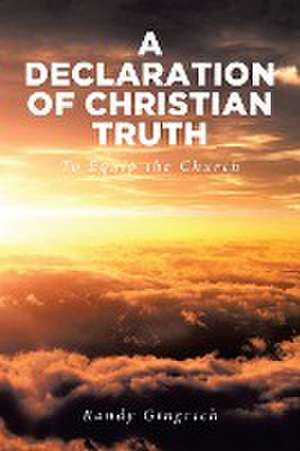 A Declaration of Christian Truth de Randy Gingrich