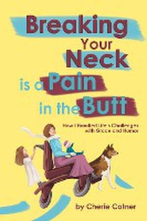 Breaking Your Neck is a Pain in the Butt de Cherie Cotner