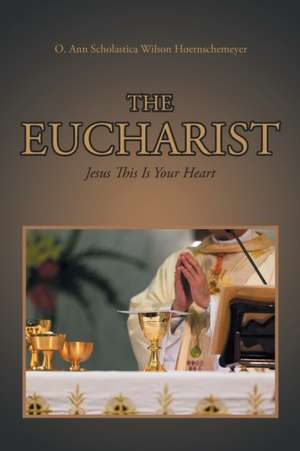 Scholastica Wilson Hoernschemeyer, O: EUCHARIST