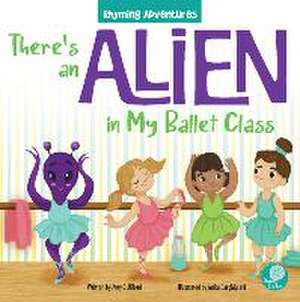 There's an Alien in My Ballet Class de Amy Culliford