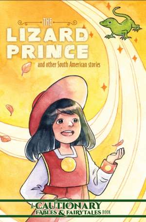 The Lizard Prince and Other South American Stories de Kate Ashwin