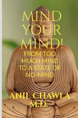 Mind your Mind! de Anil Chawla M. D