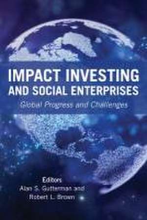 Impact Investing and Social Enterprises de Alan S Gutterman