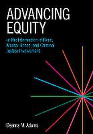 Advancing Equity at the Intersection of Race, Mental Illness, and Criminal Justice Involvement de Deanna M Adams