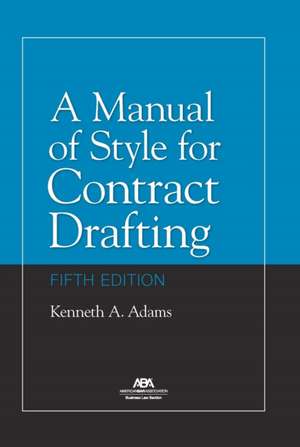 A Manual of Style for Contract Drafting, Fifth Edition de Kenneth A Adams