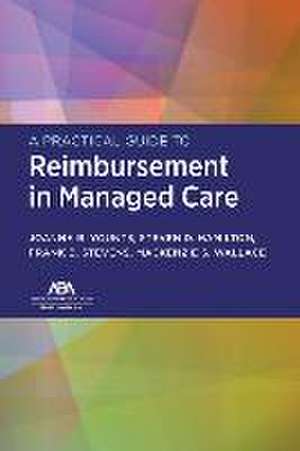 A Practical Guide to Reimbursement in Managed Care de Joanna B Younts