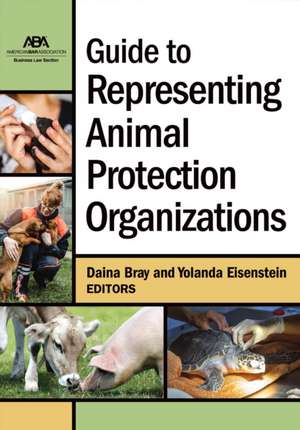 Guide to Representing Animal Protection Organizations de Daina Bray