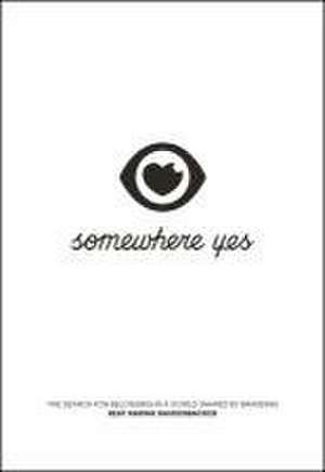 Somewhere Yes: The Search for Belonging in a World Shaped by Branding de Beat Kaspar Baudenbacher