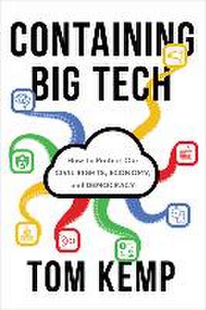 Containing Big Tech: How to Protect Our Civil Rights, Economy, and Democracy de Tom Kemp